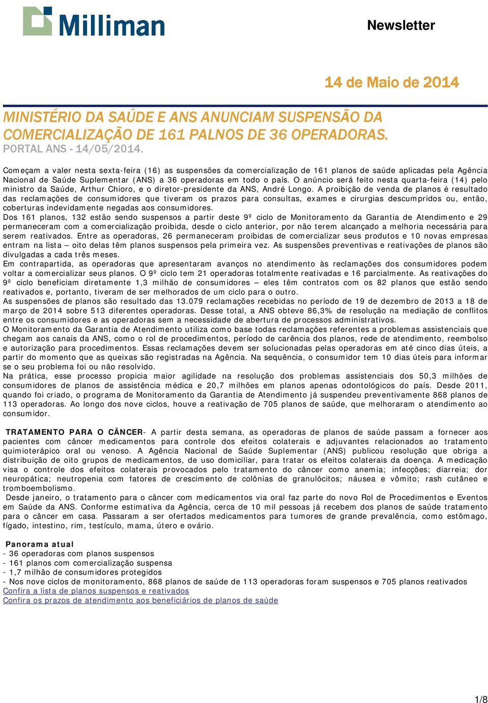 país. O anúncio será feito nesta quarta-feira (14) pelo ministro da Saúde, Arthur Chioro, e o diretor-presidente da ANS, André Longo.