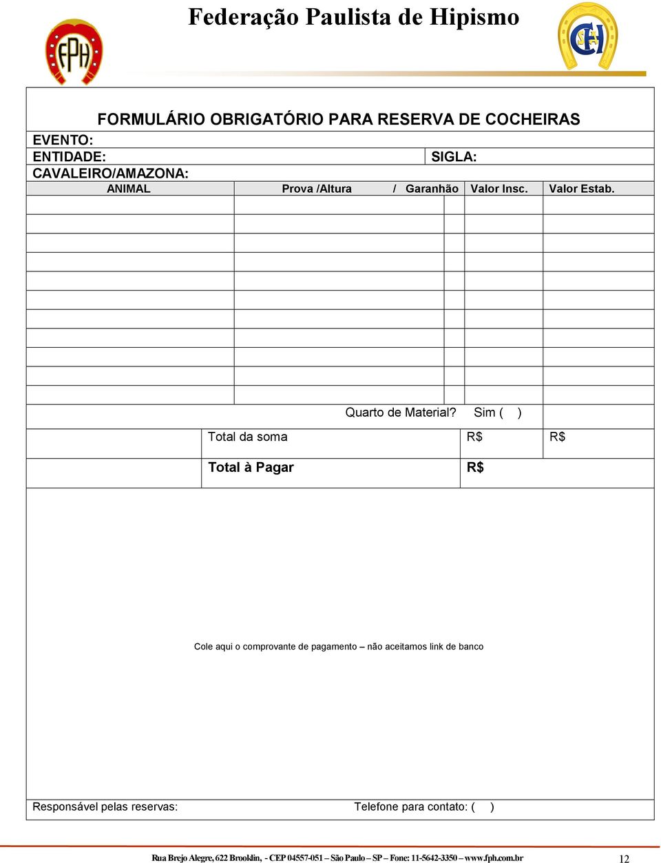 Sim ( ) Total da soma R$ R$ Total à Pagar R$ Cole aqui o comprovante de pagamento não aceitamos link de