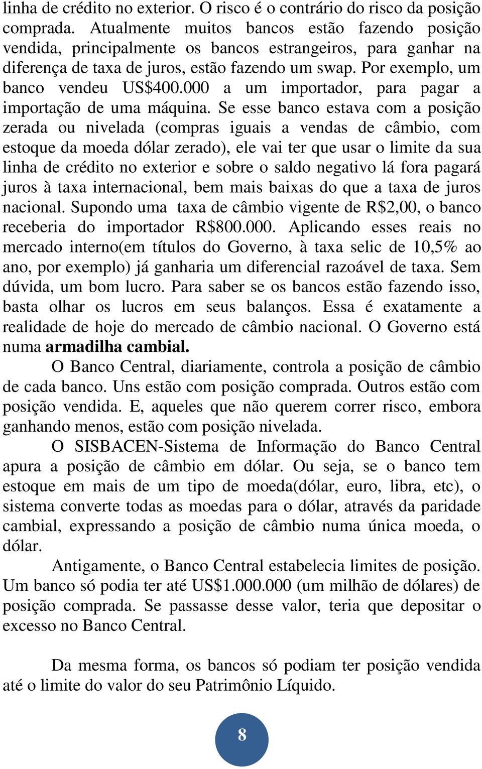 000 a um importador, para pagar a importação de uma máquina.