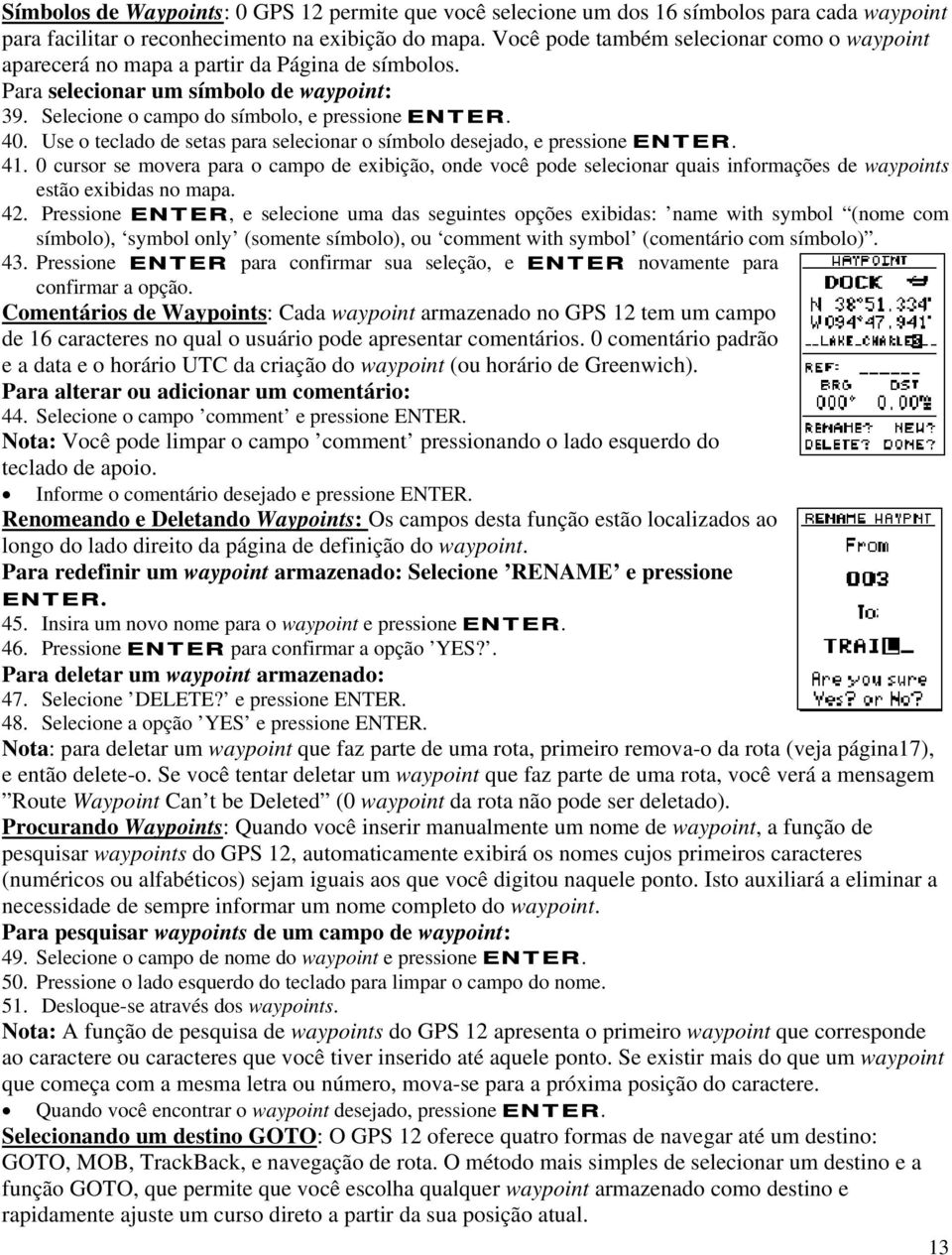 Use o teclado de setas para selecionar o símbolo desejado, e pressione ENTER. 41.