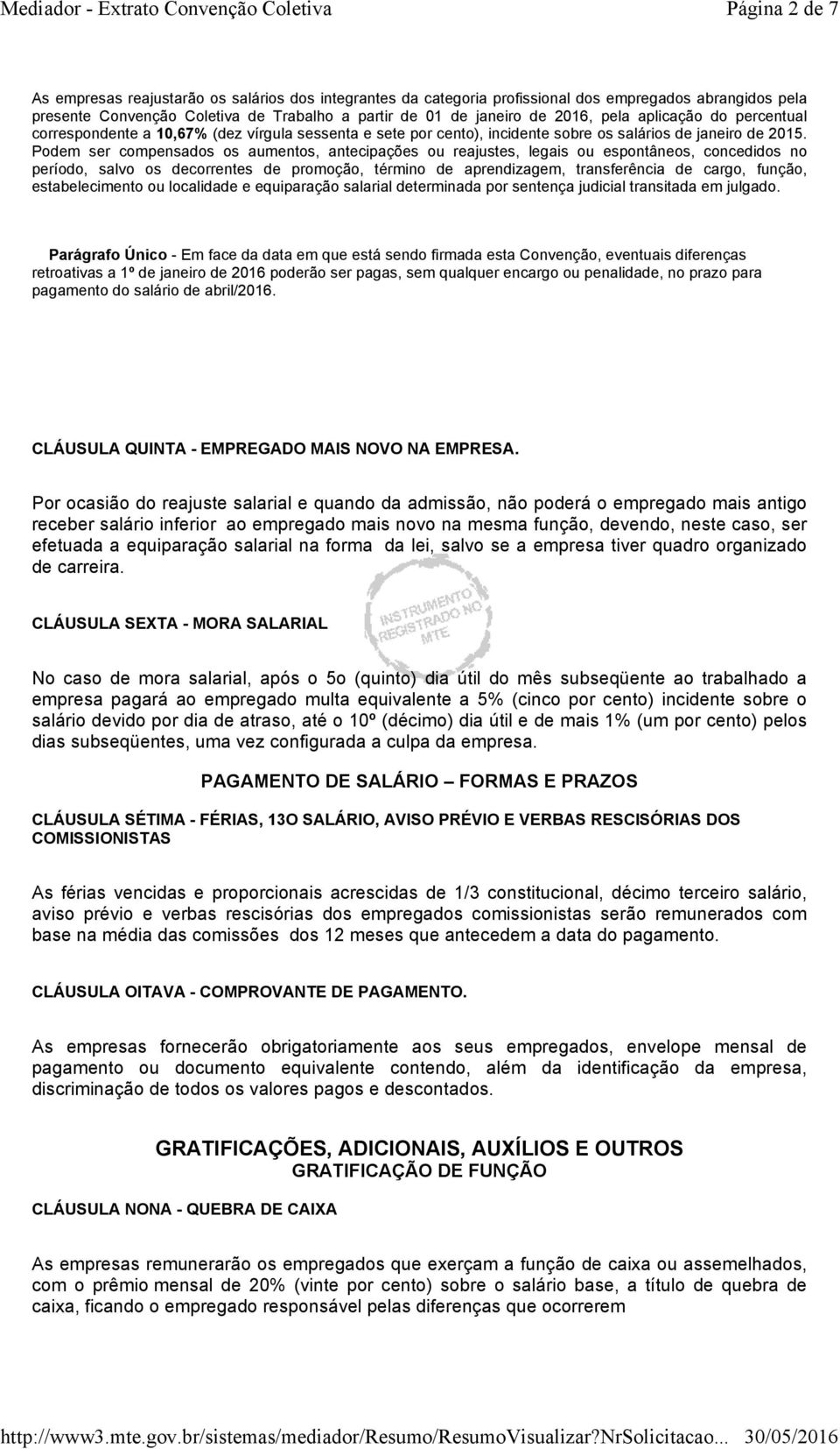 Podem ser compensados os aumentos, antecipações ou reajustes, legais ou espontâneos, concedidos no período, salvo os decorrentes de promoção, término de aprendizagem, transferência de cargo, função,