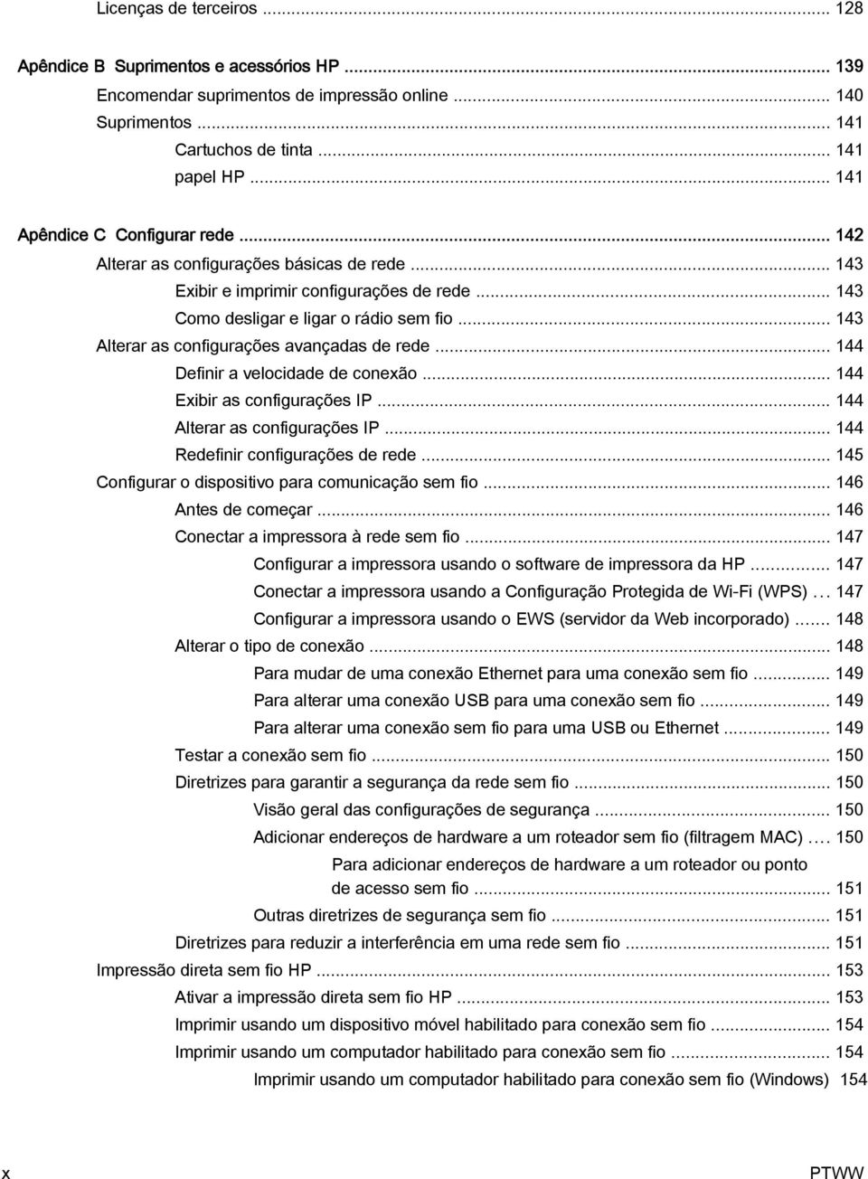 .. 143 Alterar as configurações avançadas de rede... 144 Definir a velocidade de conexão... 144 Exibir as configurações IP... 144 Alterar as configurações IP... 144 Redefinir configurações de rede.