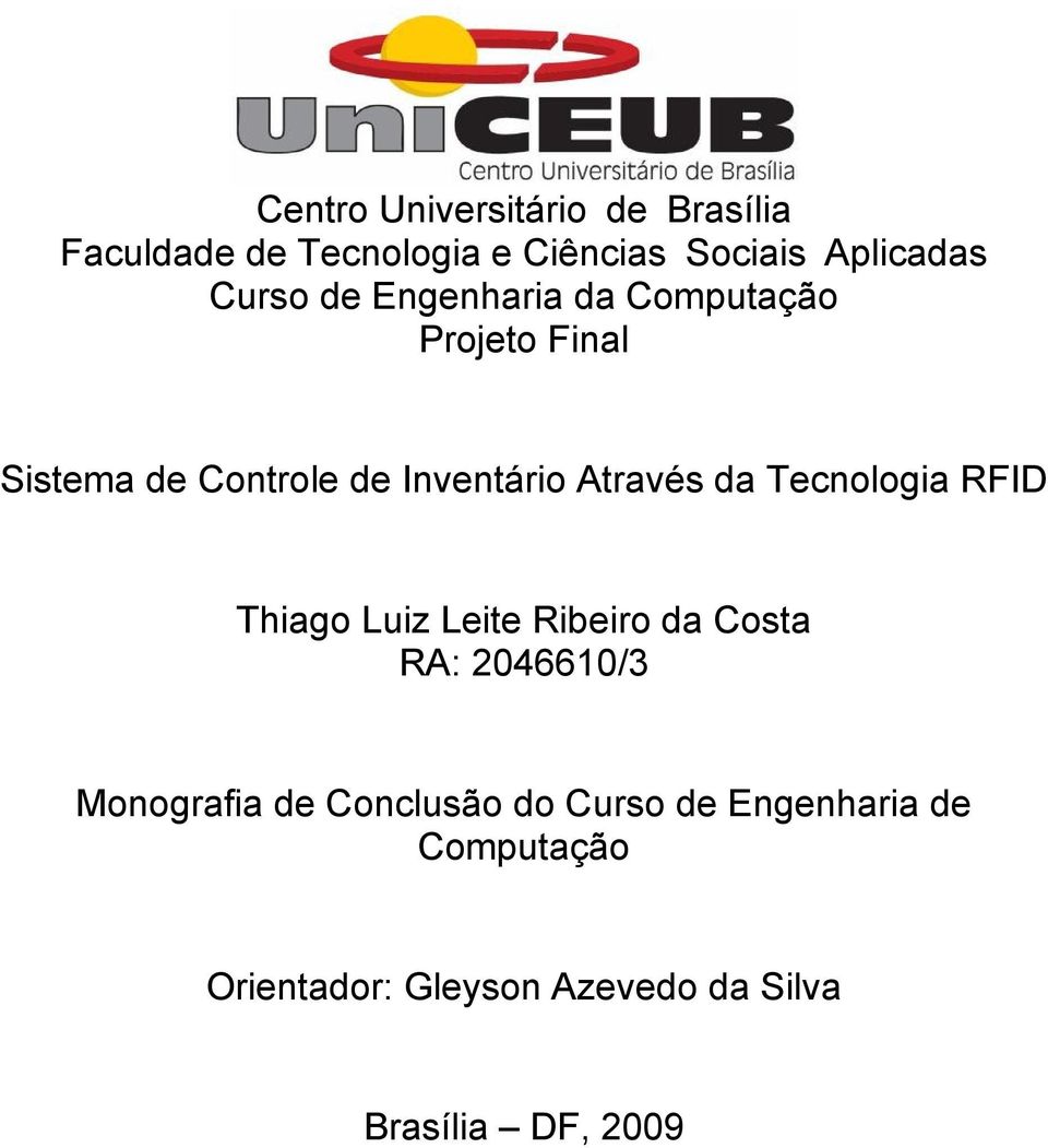 da Tecnologia RFID Thiago Luiz Leite Ribeiro da Costa RA: 2046610/3 Monografia de