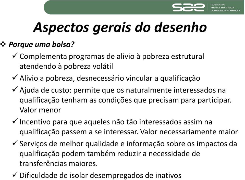 permite que os naturalmente interessados na qualificação tenham as condições que precisam para participar.