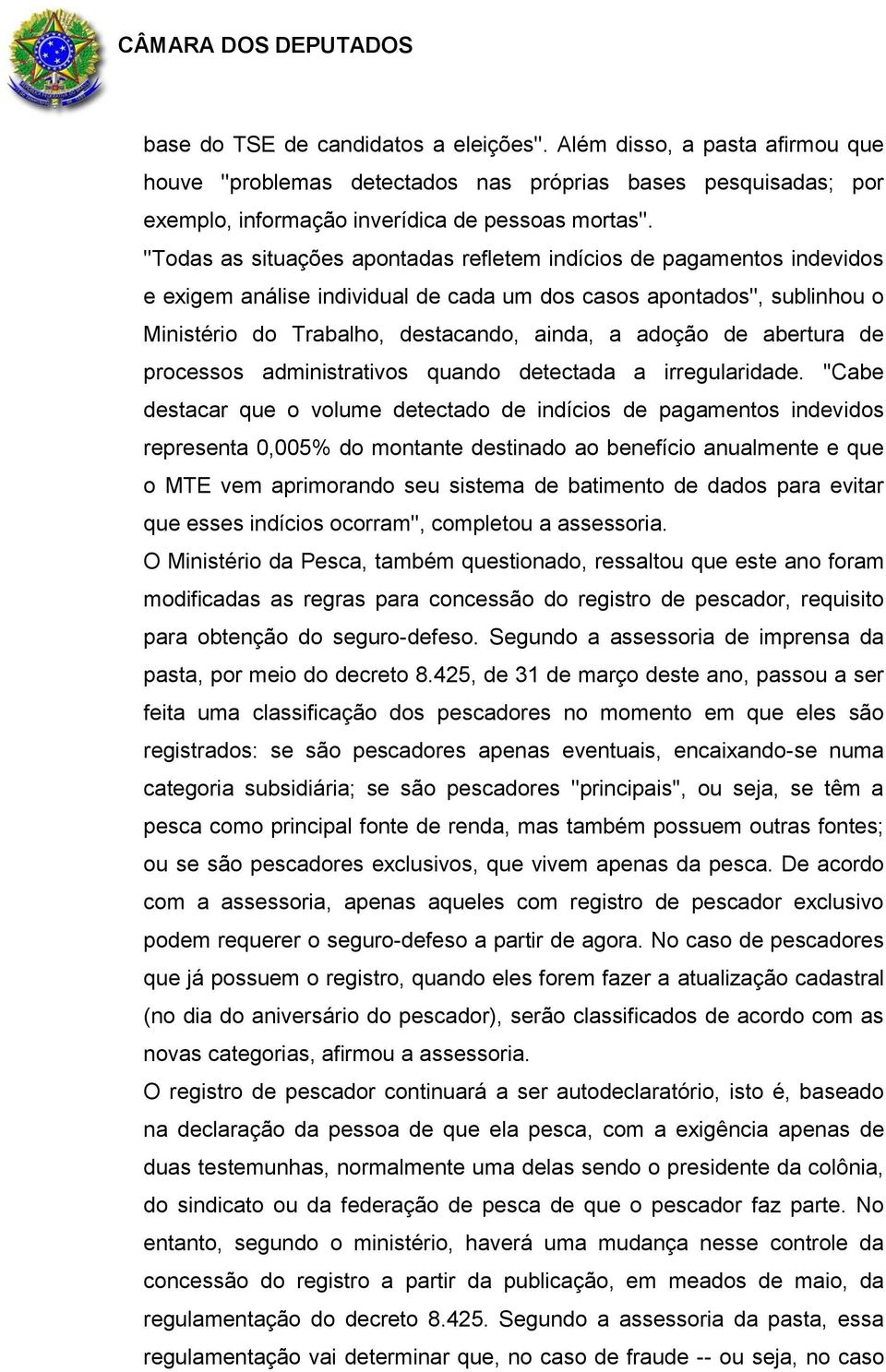 de abertura de processos administrativos quando detectada a irregularidade.