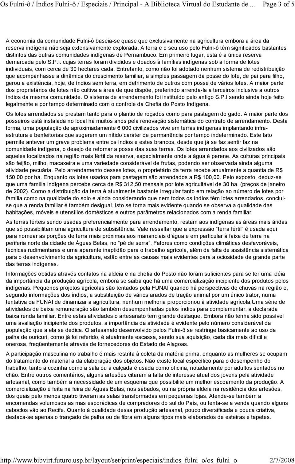 cujas terras foram divididos e doados à famílias indígenas sob a forma de lotes individuais, com cerca de 30 hectares cada.