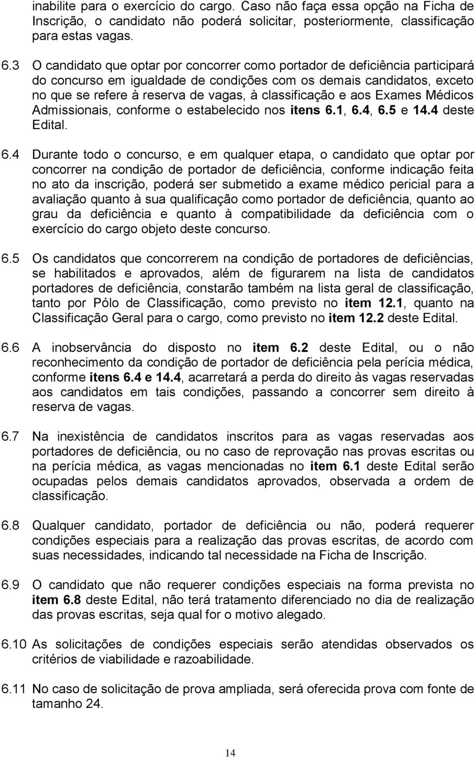 classificação e aos Exames Médicos Admissionais, conforme o estabelecido nos itens 6.