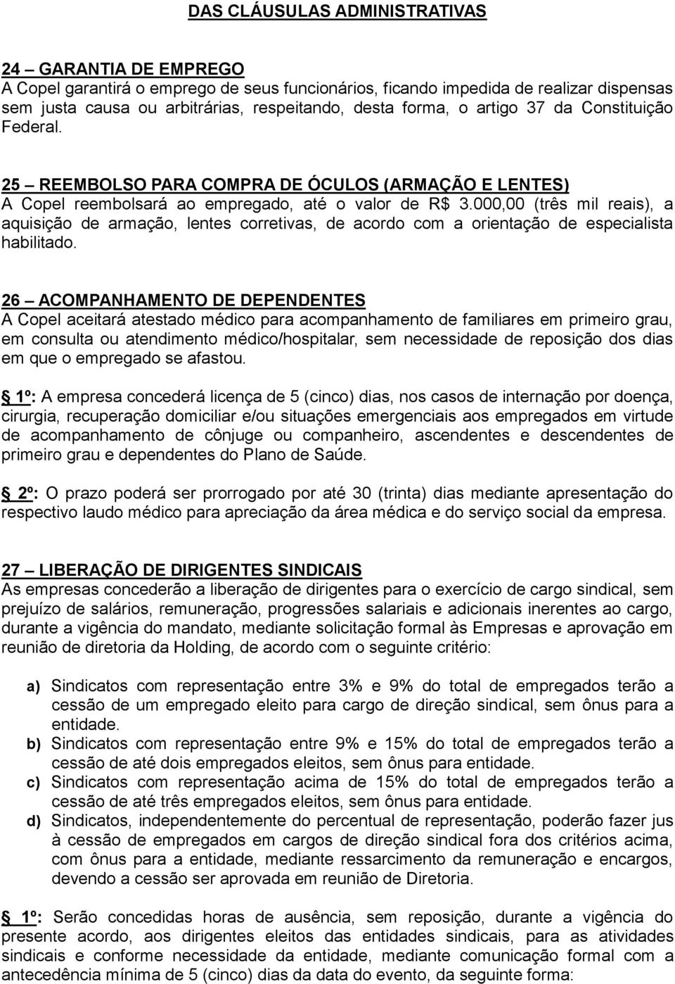 000,00 (três mil reais), a aquisição de armação, lentes corretivas, de acordo com a orientação de especialista habilitado.