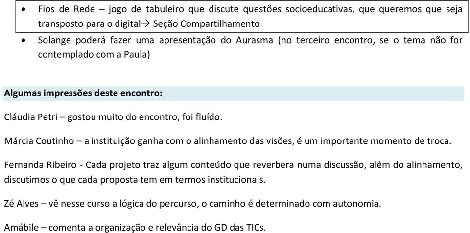 Márcia Cutinh a instituiçã ganha cm alinhament das visões, é um imprtante mment de trca.