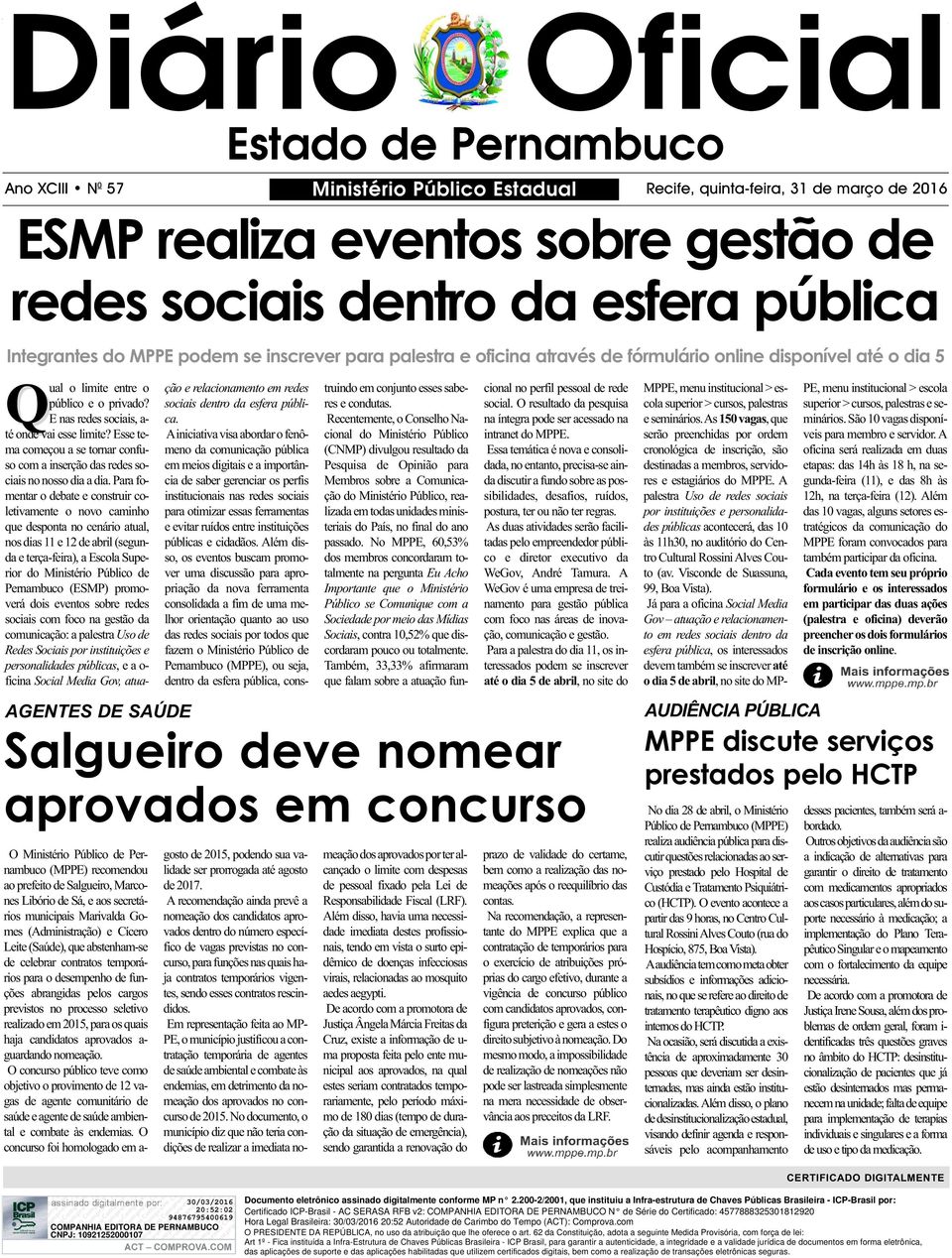 E nas redes sociais, a- té onde vai esse limite? Esse tema começou a se tornar confuso com a inserção das redes sociais no nosso dia a dia.