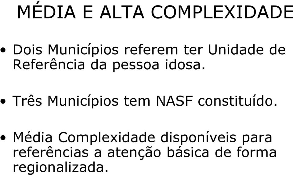 Três Municípios tem NASF constituído.