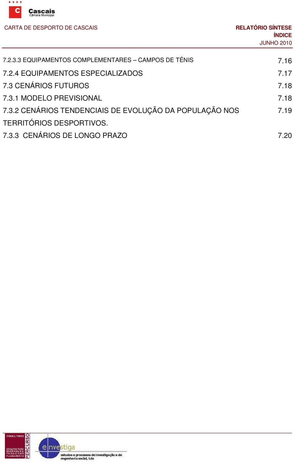 19 TERRITÓRIOS DESPORTIVOS. 7.3.3 CENÁRIOS DE LONGO PRAZO 7.20