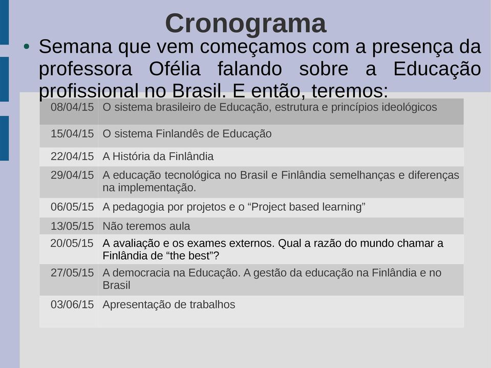 29/04/15 A educação tecnológica no Brasil e Finlândia semelhanças e diferenças na implementação.