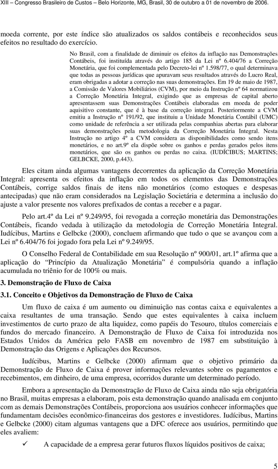 404/76 a Correção Monetária, que foi complementada pelo Decreto-lei nº 1.