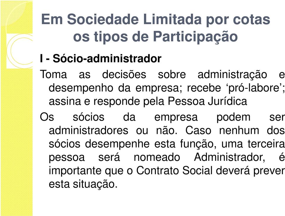 sócios da empresa podem ser administradores ou não.