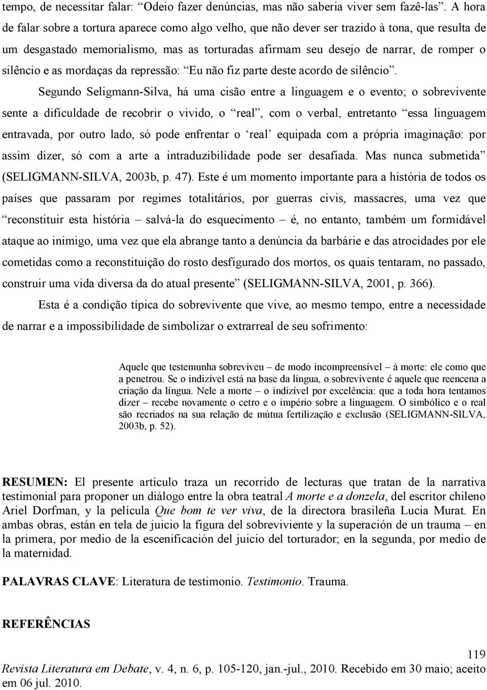 silêncio e as mordaças da repressão: Eu não fiz parte deste acordo de silêncio.