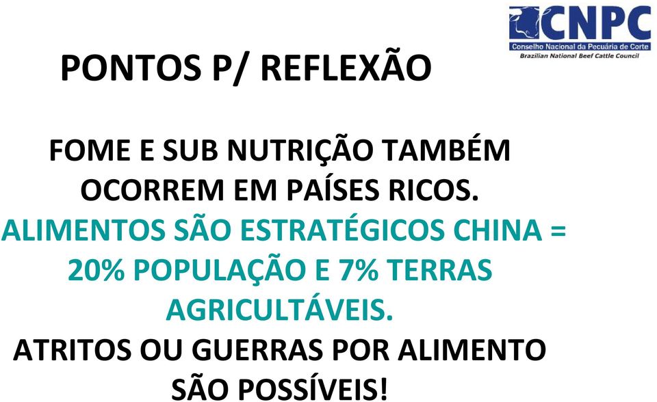 ALIMENTOS SÃO ESTRATÉGICOS CHINA = 20% POPULAÇÃO