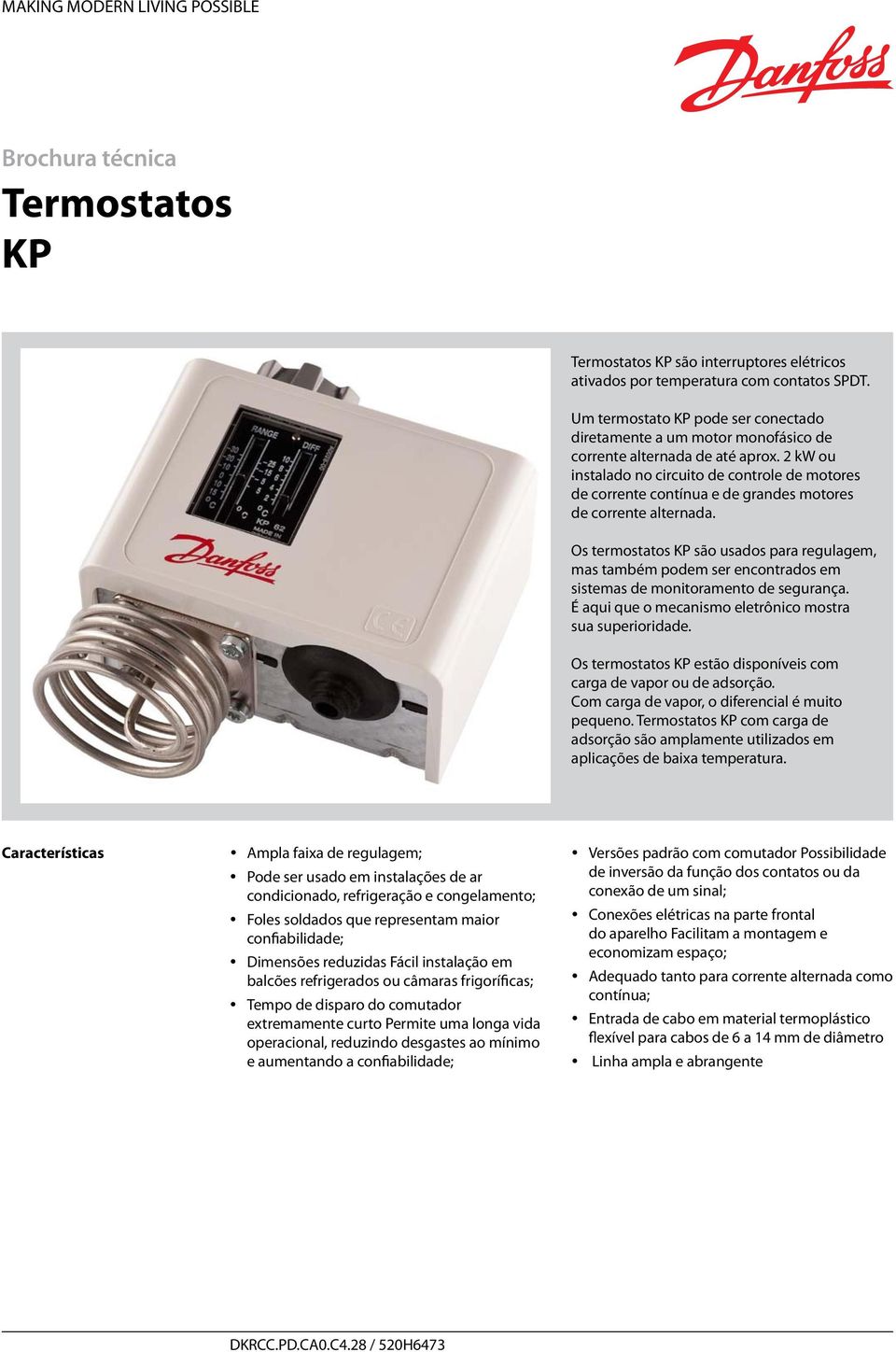 2 kw ou instalado no circuito de controle de motores de corrente contínua e de grandes motores de corrente alternada.