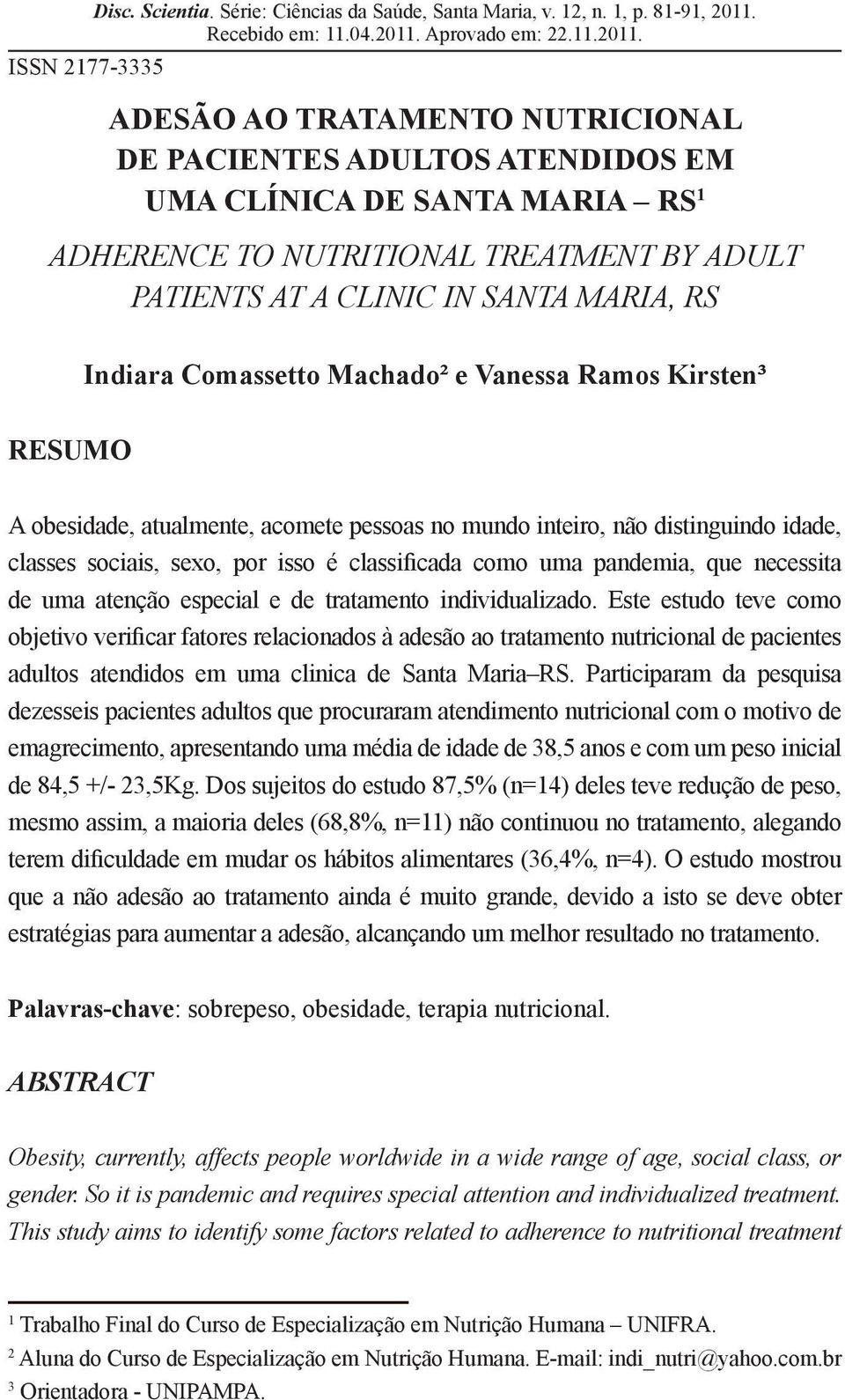 ADESÃO AO TRATAMENTO NUTRICIONAL DE PACIENTES ADULTOS ATENDIDOS EM UMA CLÍNICA DE SANTA MARIA RS 1 ADHERENCE TO NUTRITIONAL TREATMENT BY ADULT PATIENTS AT A CLINIC IN SANTA MARIA, RS Indiara