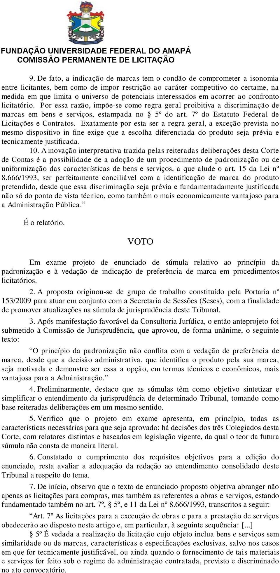 7º do Estatuto Federal de Licitações e Contratos.