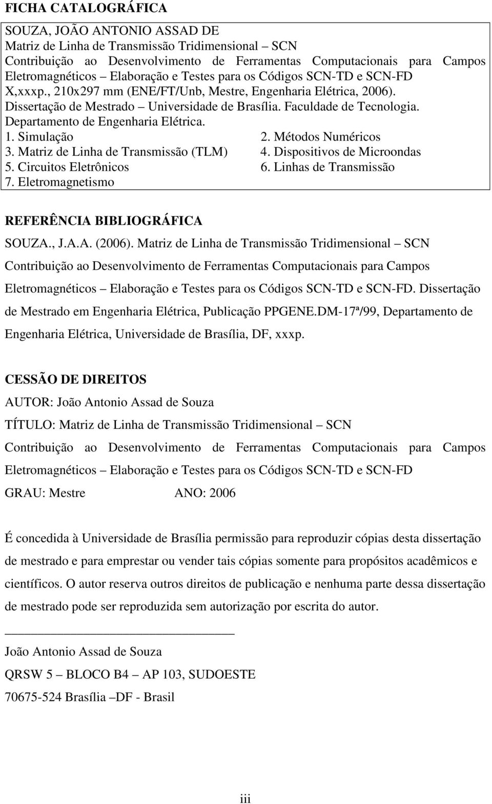 Mat de Lnha de Tansmssão TLM 4. Dspostvos de Mcoondas 5. Ccutos Eletôncos 6.