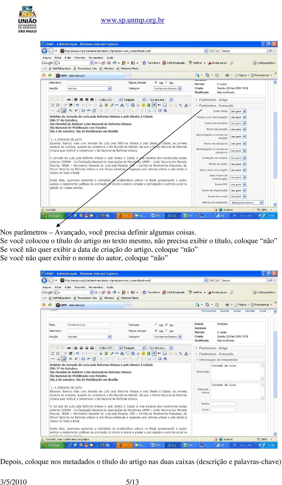 você não quer exibir a data de criação do artigo, coloque não Se você não quer exibir o nome