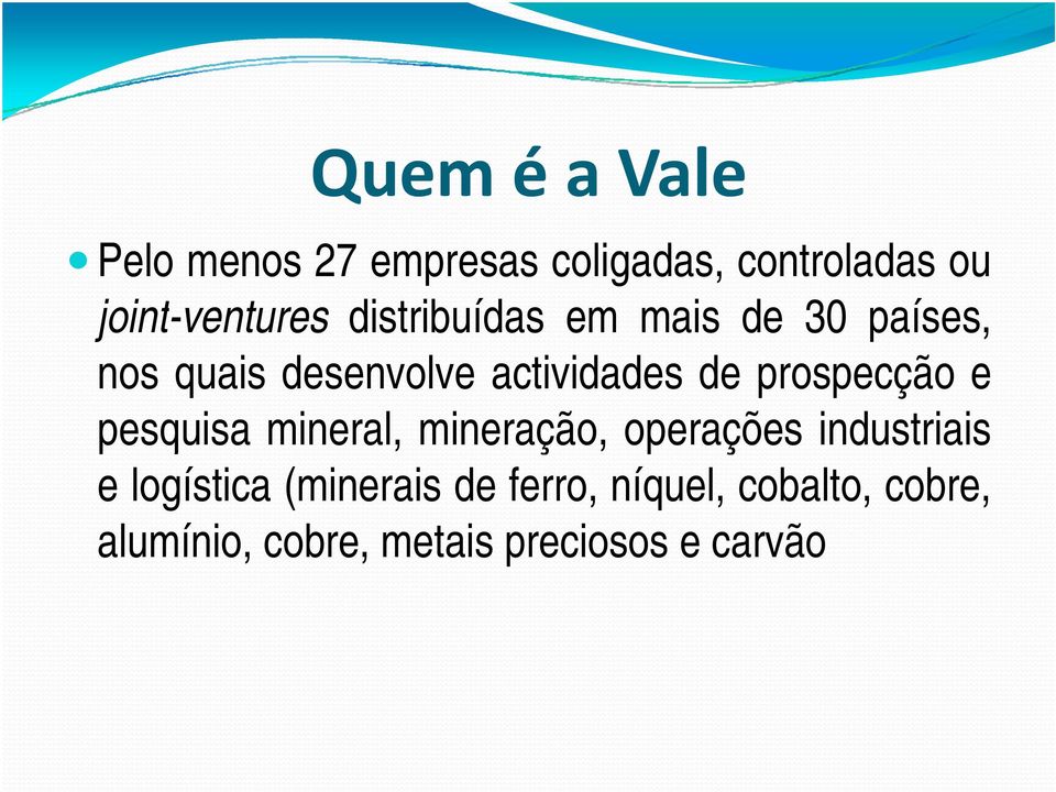 prospecção e pesquisa mineral, mineração, operações industriais e logística