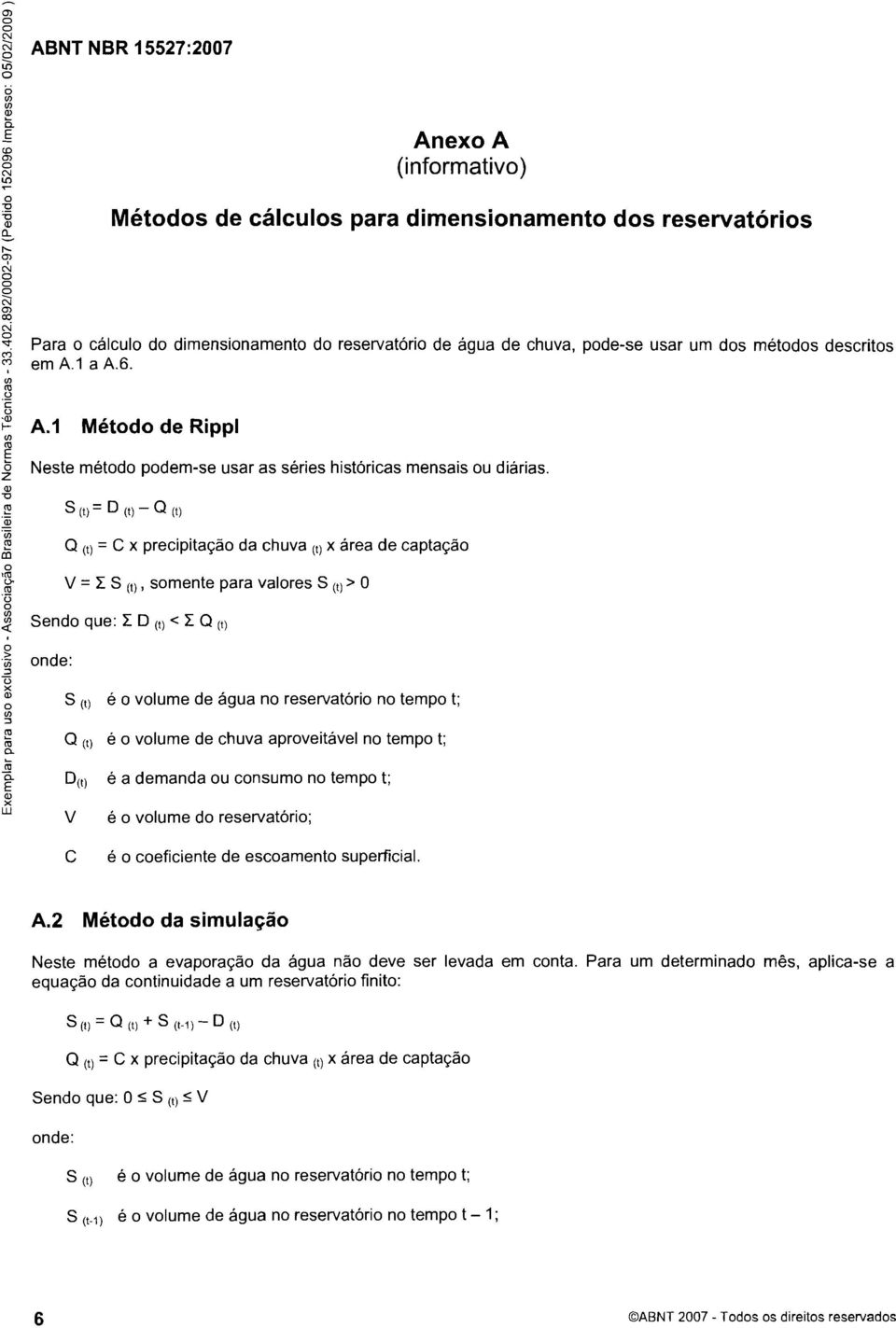 1 Métd de Rippl ê este étd pde-se usar as séries históricas ensais u diárias. S (I) = O (I) - Q (I) w Q (I) = C precipitaçã da chuva (I) área de captaçã J6.