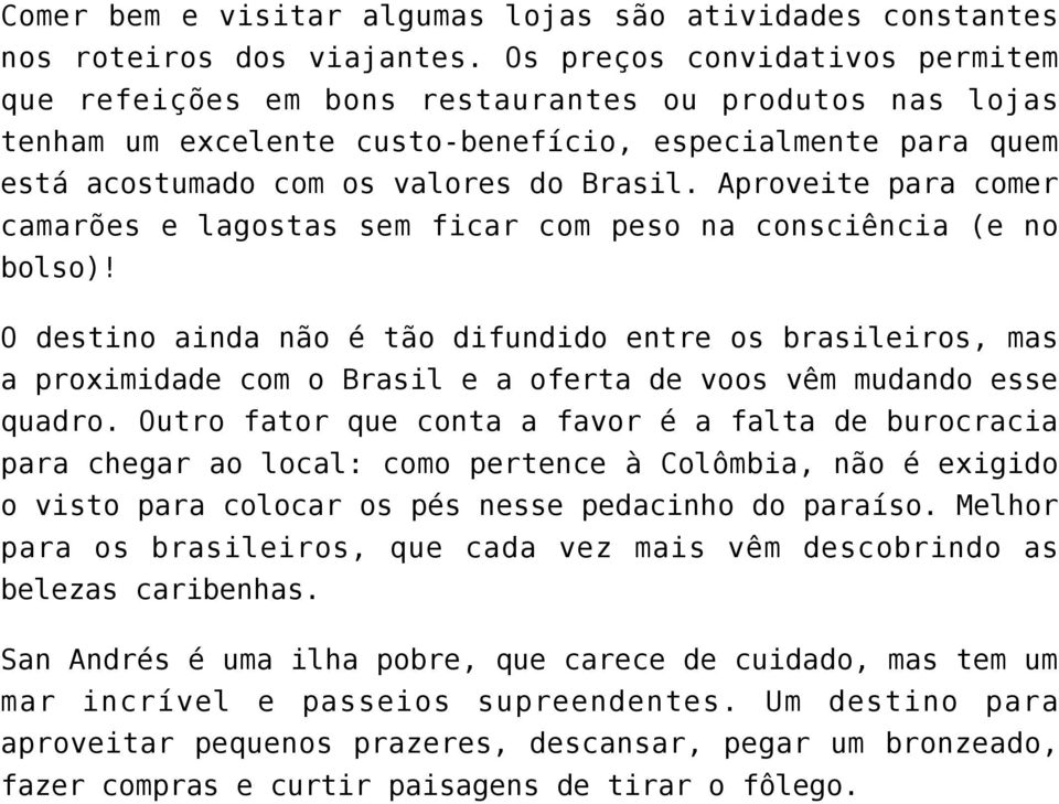 Aproveite para comer camarões e lagostas sem ficar com peso na consciência (e no bolso)!