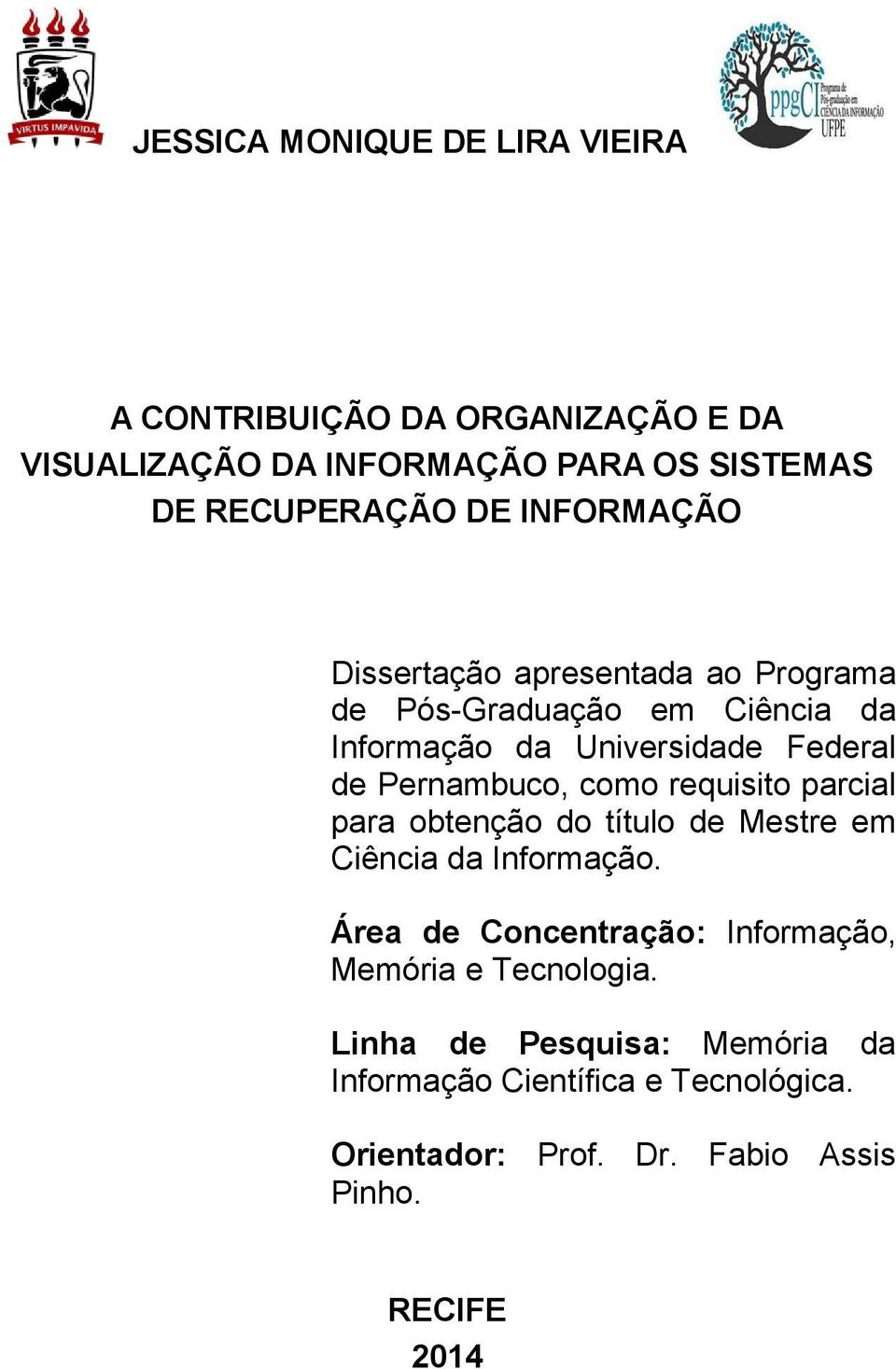 como requisito parcial para obtenção do título de Mestre em Ciência da Informação.