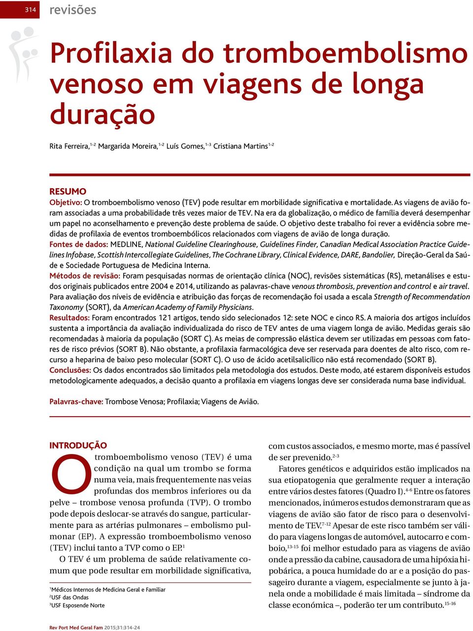 Na era da globalização, o médico de família deverá desempenhar um papel no aconselhamento e prevenção deste problema de saúde.