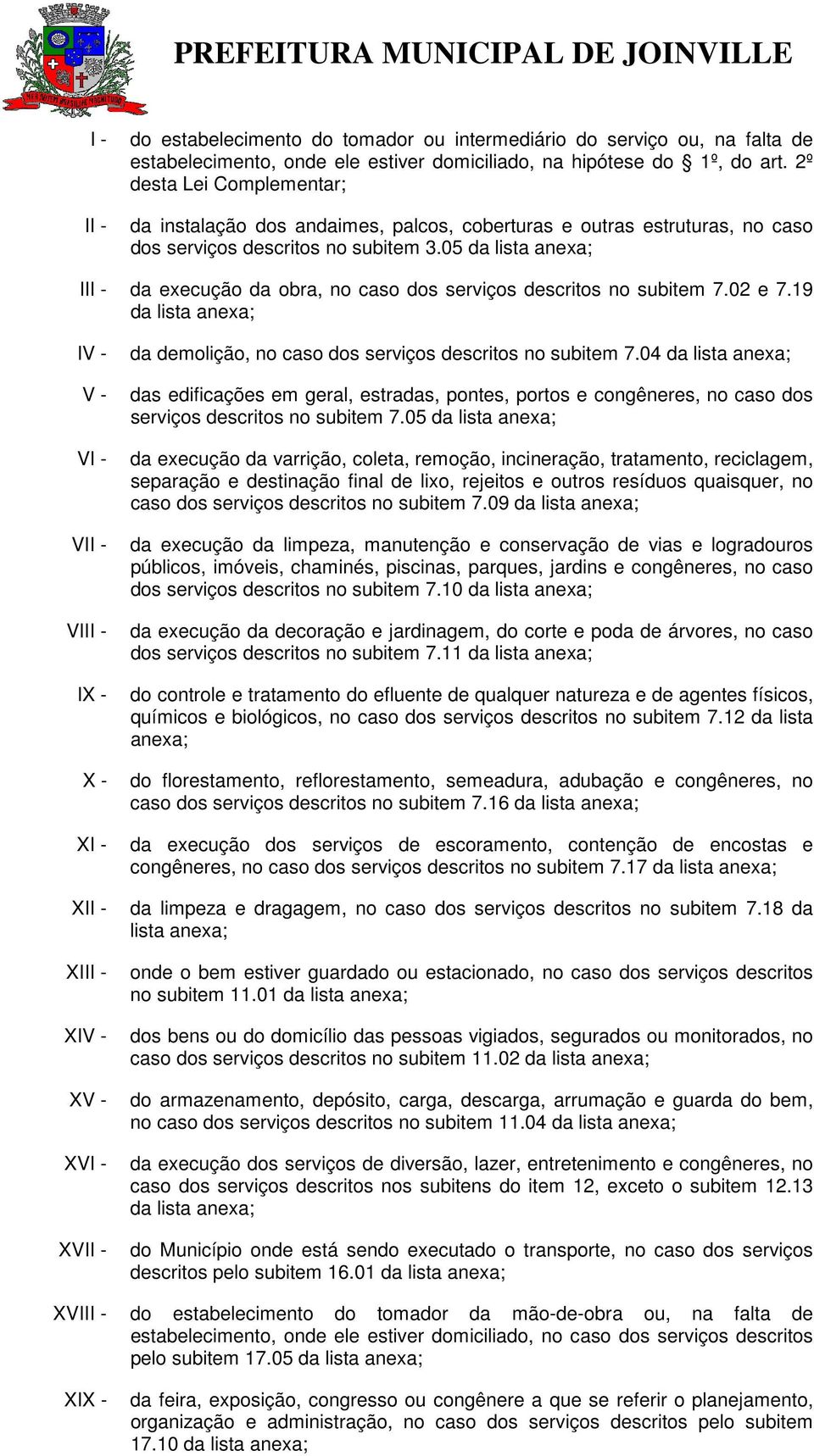 05 da lista anexa; III - da execução da obra, no caso dos serviços descritos no subitem 7.02 e 7.