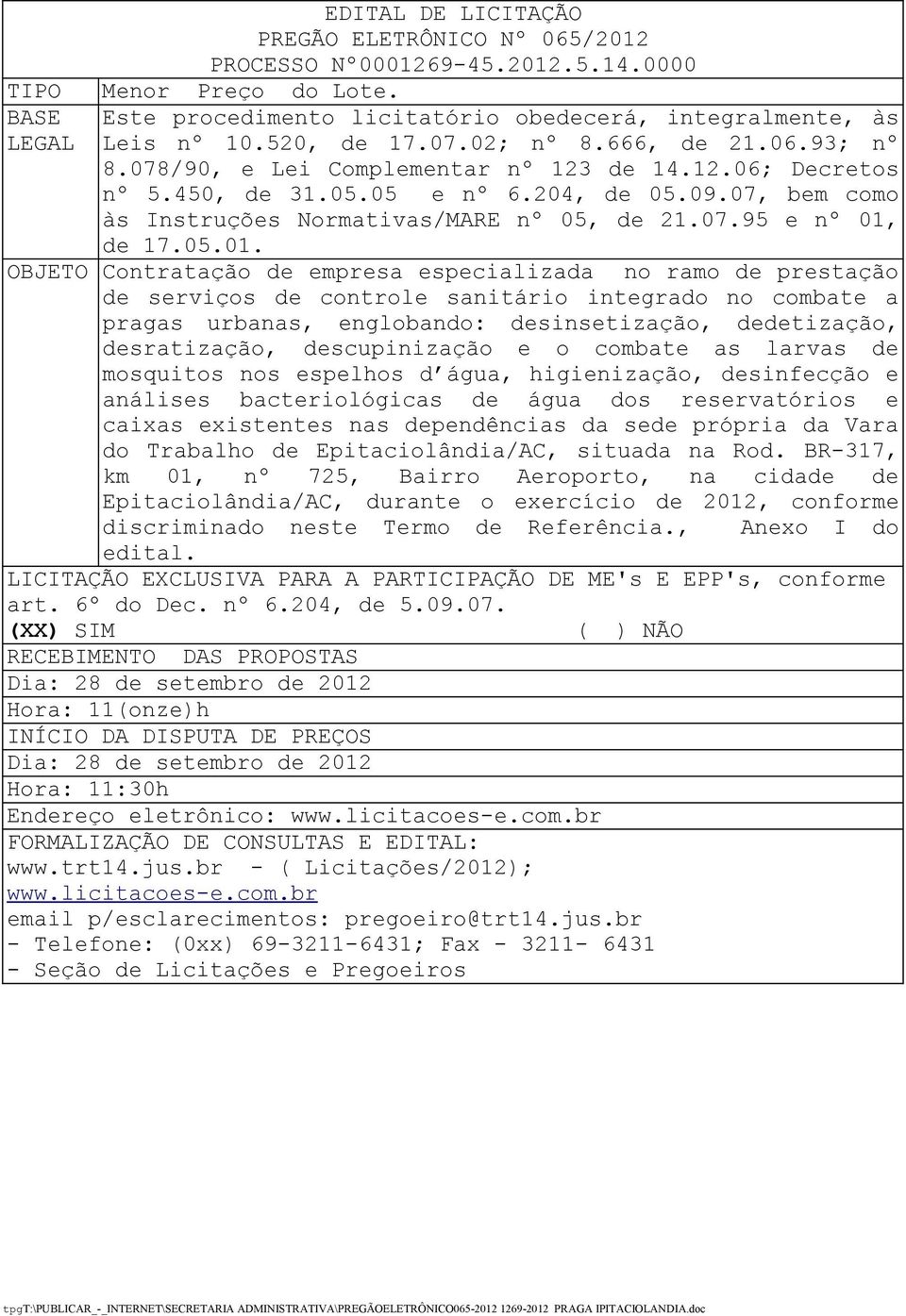 07, bem como às Instruções Normativas/MARE nº 05, de 21.07.95 e nº 01,