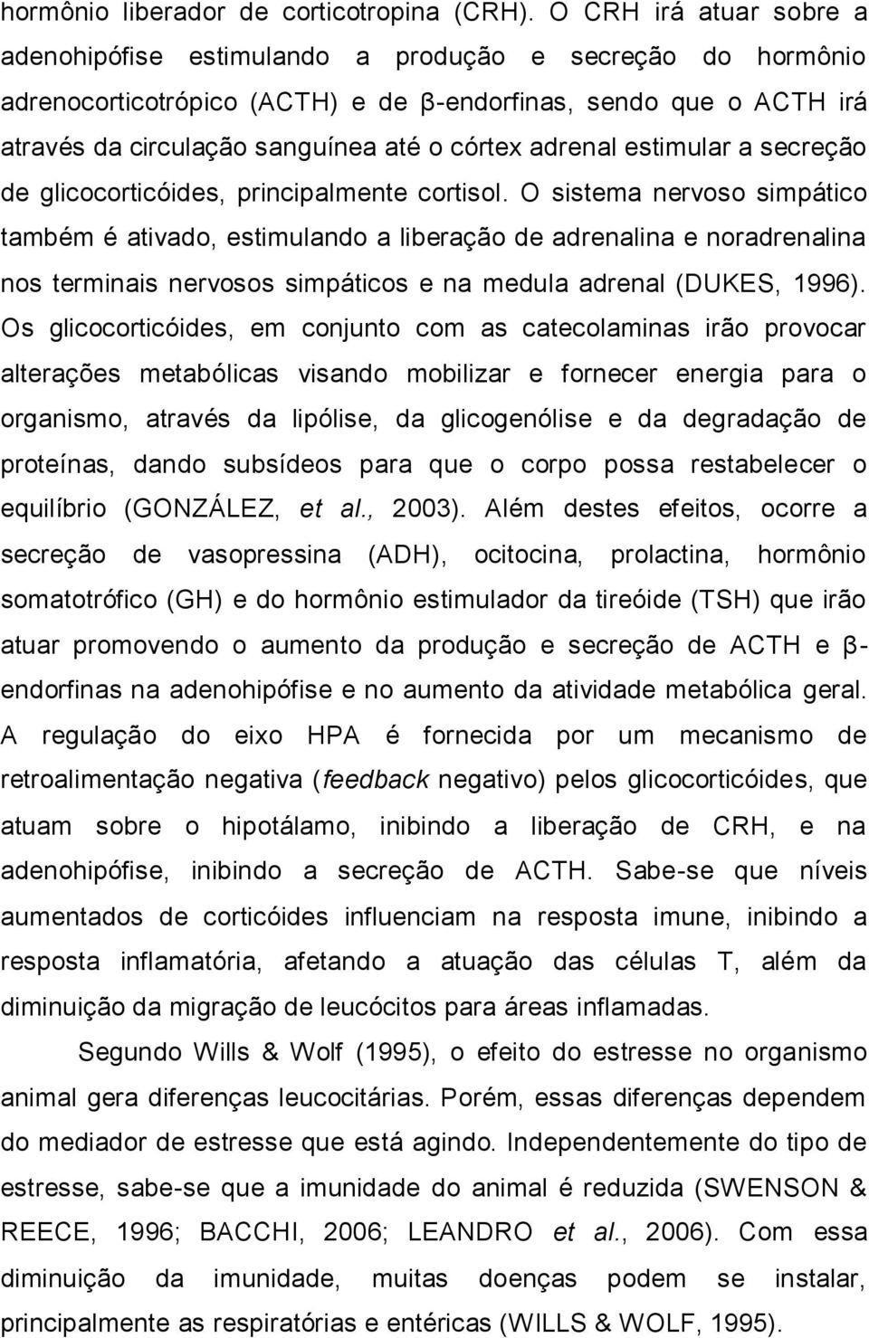 adrenal estimular a secreção de glicocorticóides, principalmente cortisol.