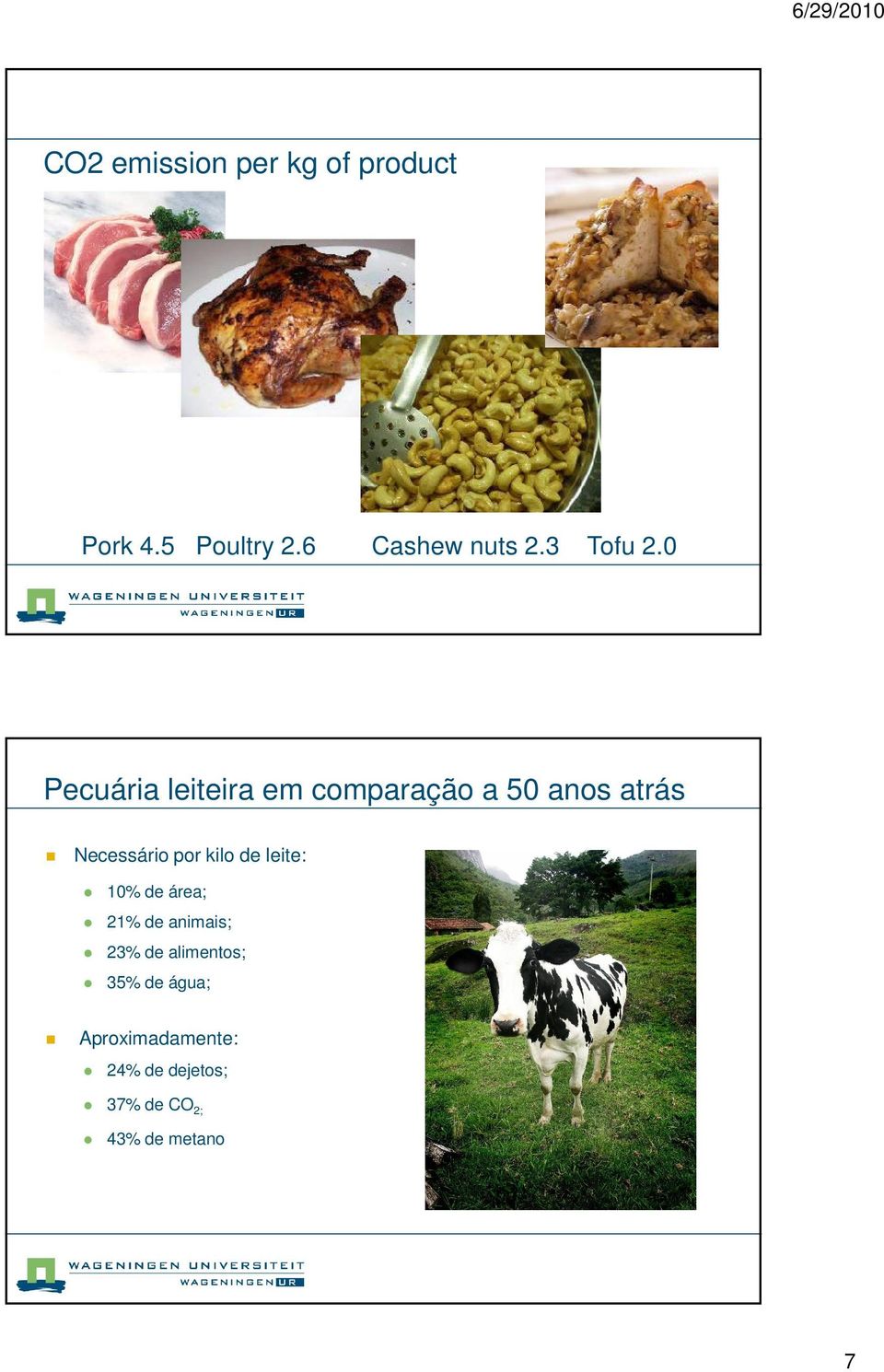 0 Pecuária leiteira em comparação a 50 anos atrás Necessário por