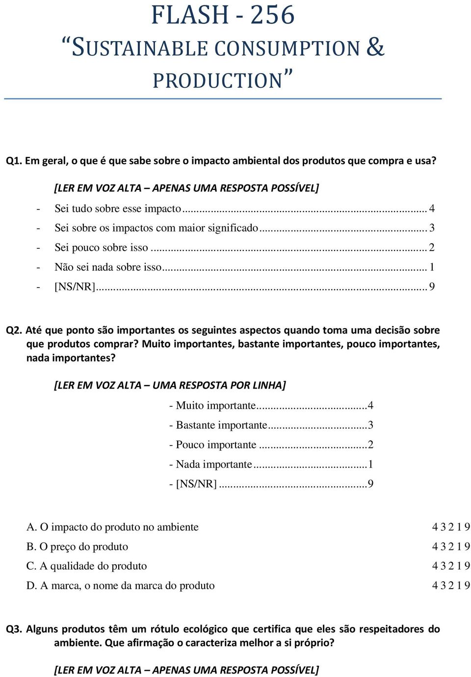 Até que ponto são importantes os seguintes aspectos quando toma uma decisão sobre que produtos comprar? Muito importantes, bastante importantes, pouco importantes, nada importantes?