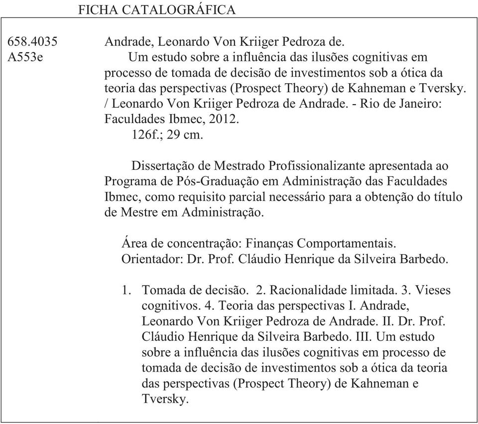 / Leonardo Von Kriiger Pedroza de Andrade. - Rio de Janeiro: Faculdades Ibmec, 2012. 126f.; 29 cm.