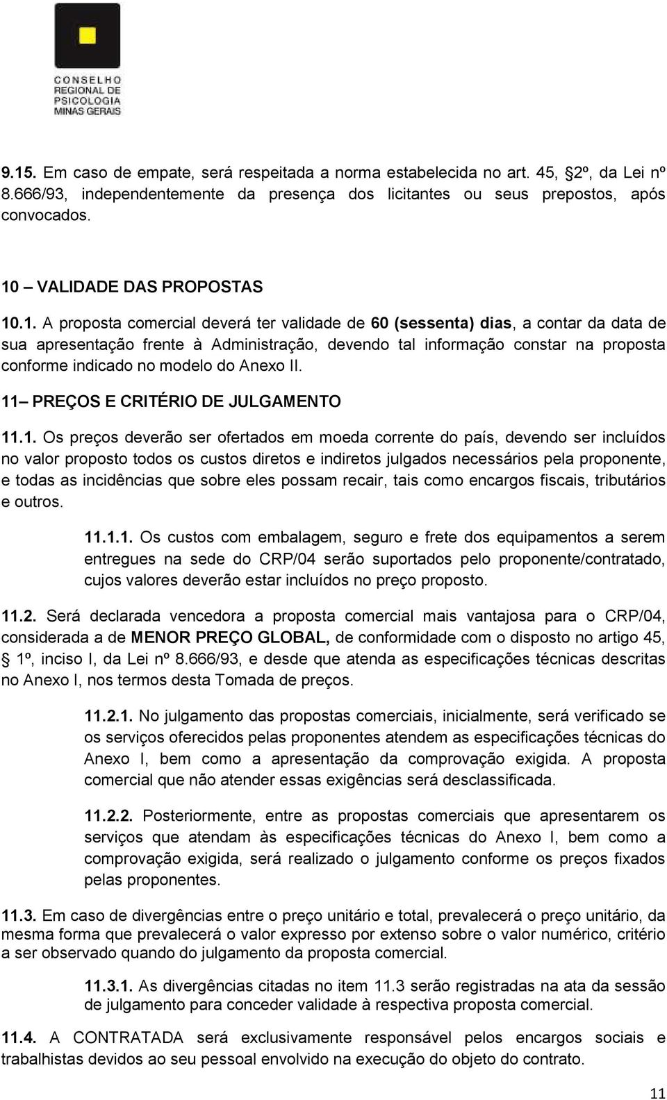 conforme indicado no modelo do Anexo II. 11