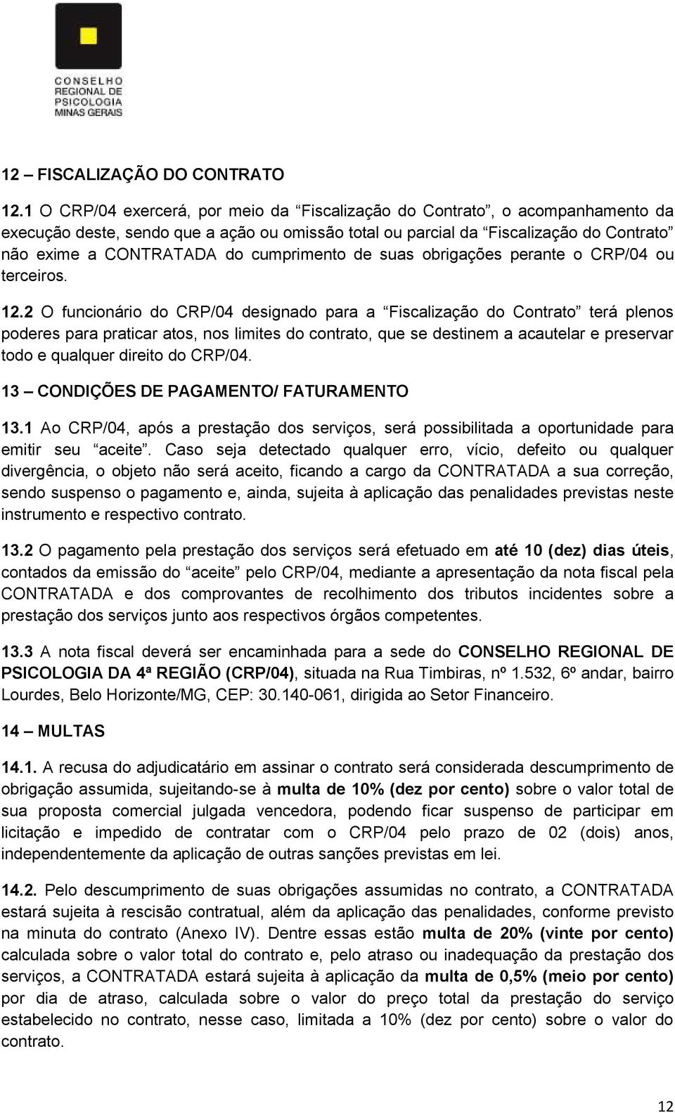 cumprimento de suas obrigações perante o CRP/04 ou terceiros. 12.