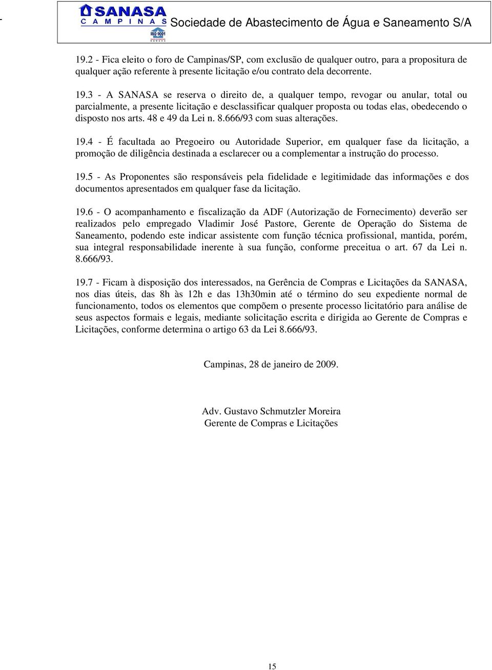 48 e 49 da Lei n. 8.666/93 com suas alterações. 19.