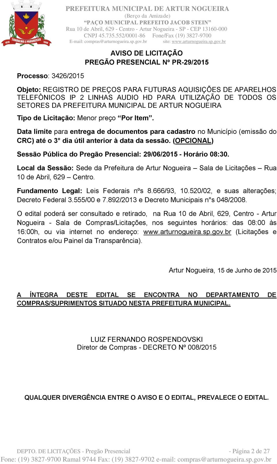 Data limite para entrega de documentos para cadastro no Município (emissão do CRC) até o 3 dia útil anterior à data da sessão.