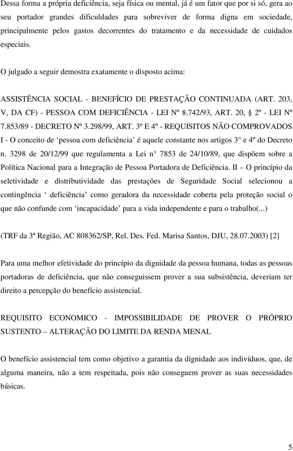 203, V, DA CF) - PESSOA COM DEFICIÊNCIA - LEI Nº 8.742/93, ART. 20, 2º - LEI Nº 7.853/89 - DECRETO Nº 3.298/99, ART.