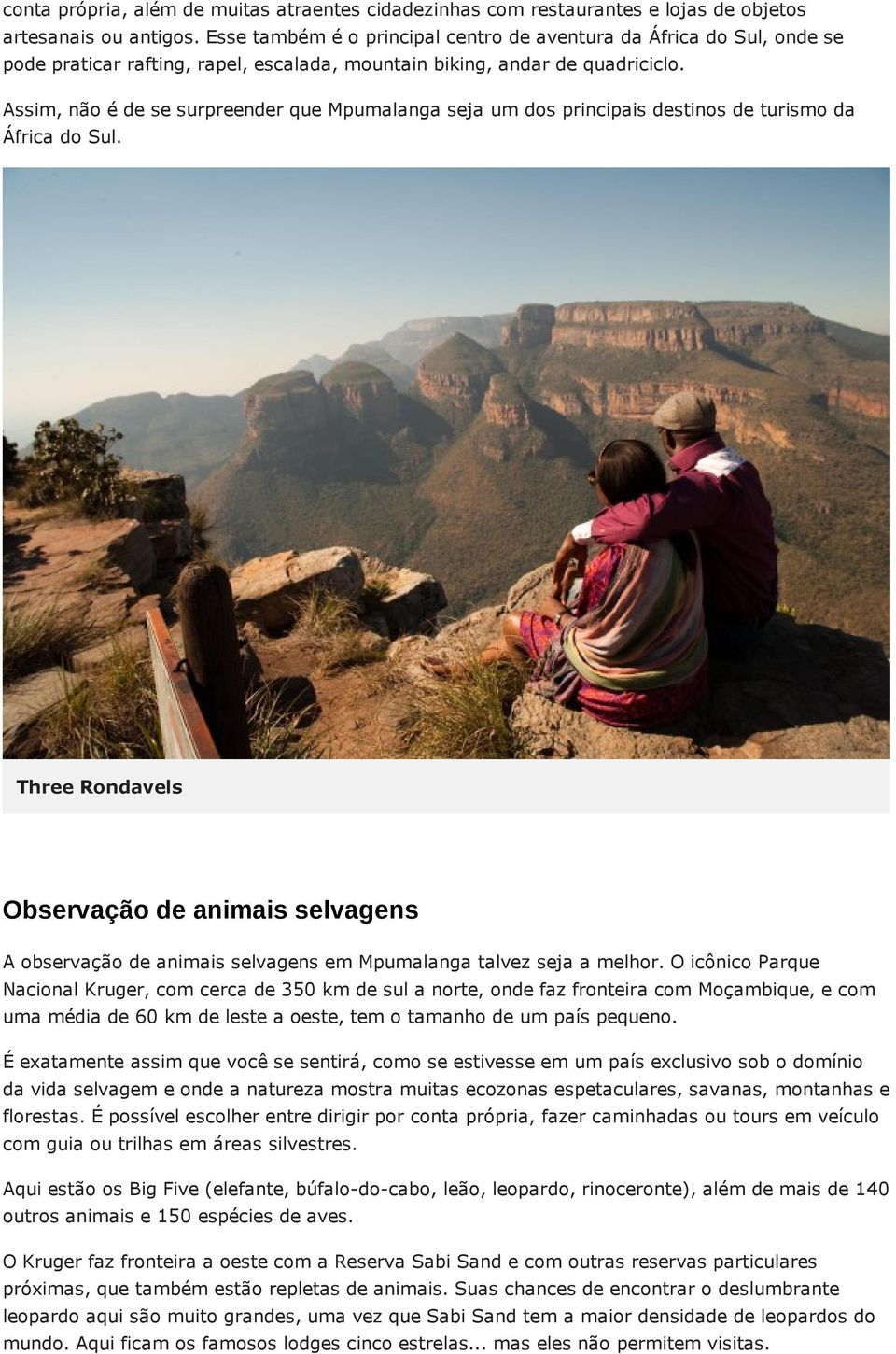 Assim, não é de se surpreender que Mpumalanga seja um dos principais destinos de turismo da África do Sul.