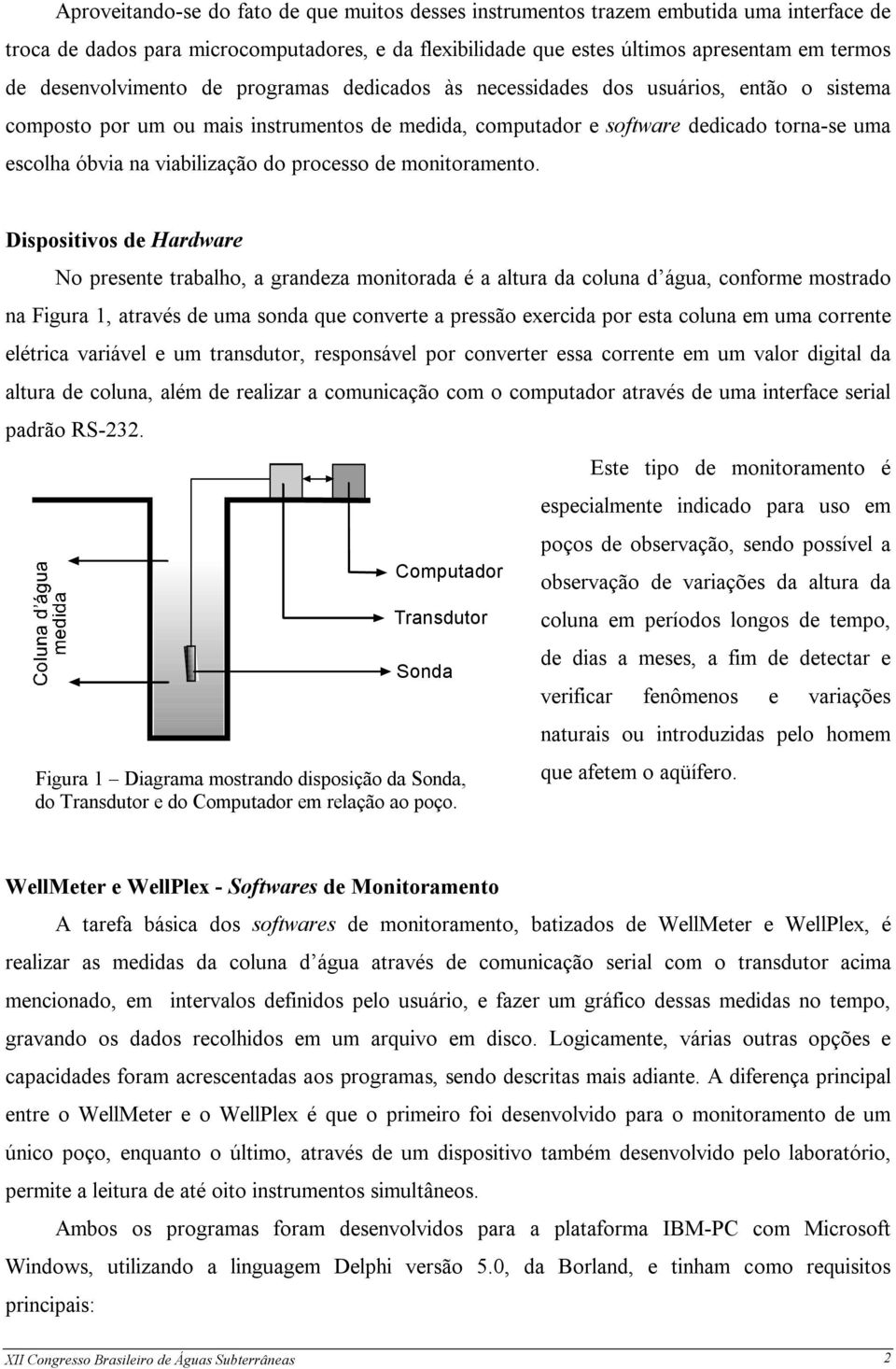 viabilização do processo de monitoramento.