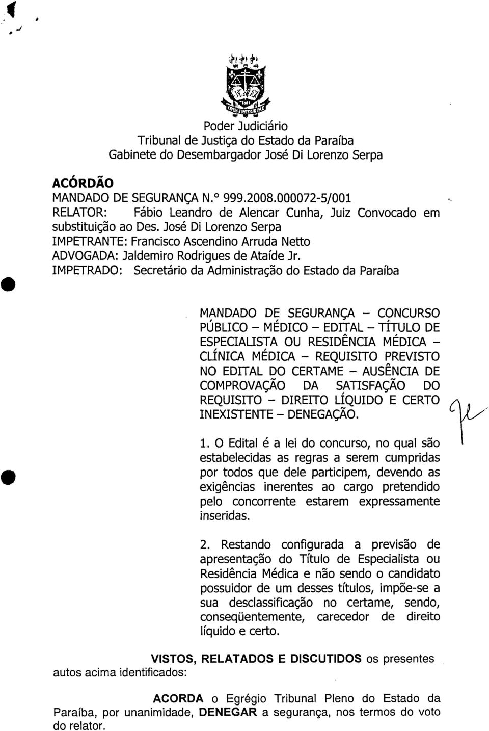 IMPETRADO: Secretário da Administração do Estado da Paraíba MANDADO DE SEGURANÇA CONCURSO PÚBLICO MÉDICO EDITAL TÍTULO DE ESPECIALISTA OU RESIDÊNCIA MÉDICA CLÍNICA MÉDICA REQUISITO PREVISTO NO EDITAL