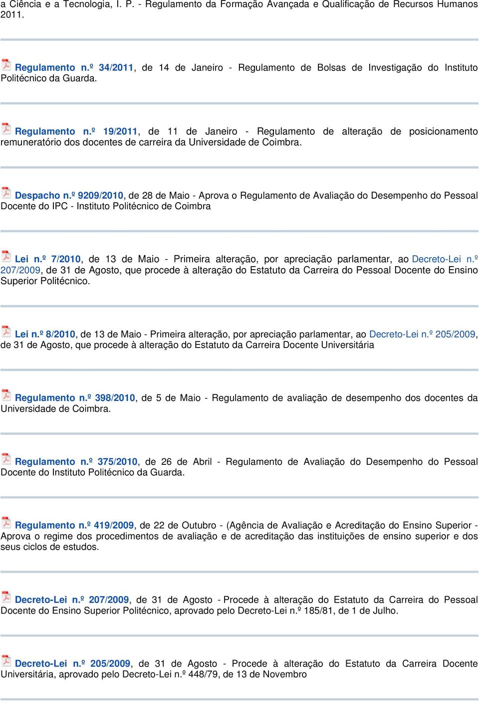 º 19/2011, de 11 de Janeiro - Regulamento de alteração de posicionamento remuneratório dos docentes de carreira da Universidade de Coimbra. Despacho n.