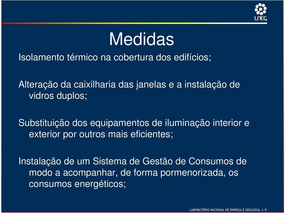 iluminação interior e exterior por outros mais eficientes; Instalação de um Sistema