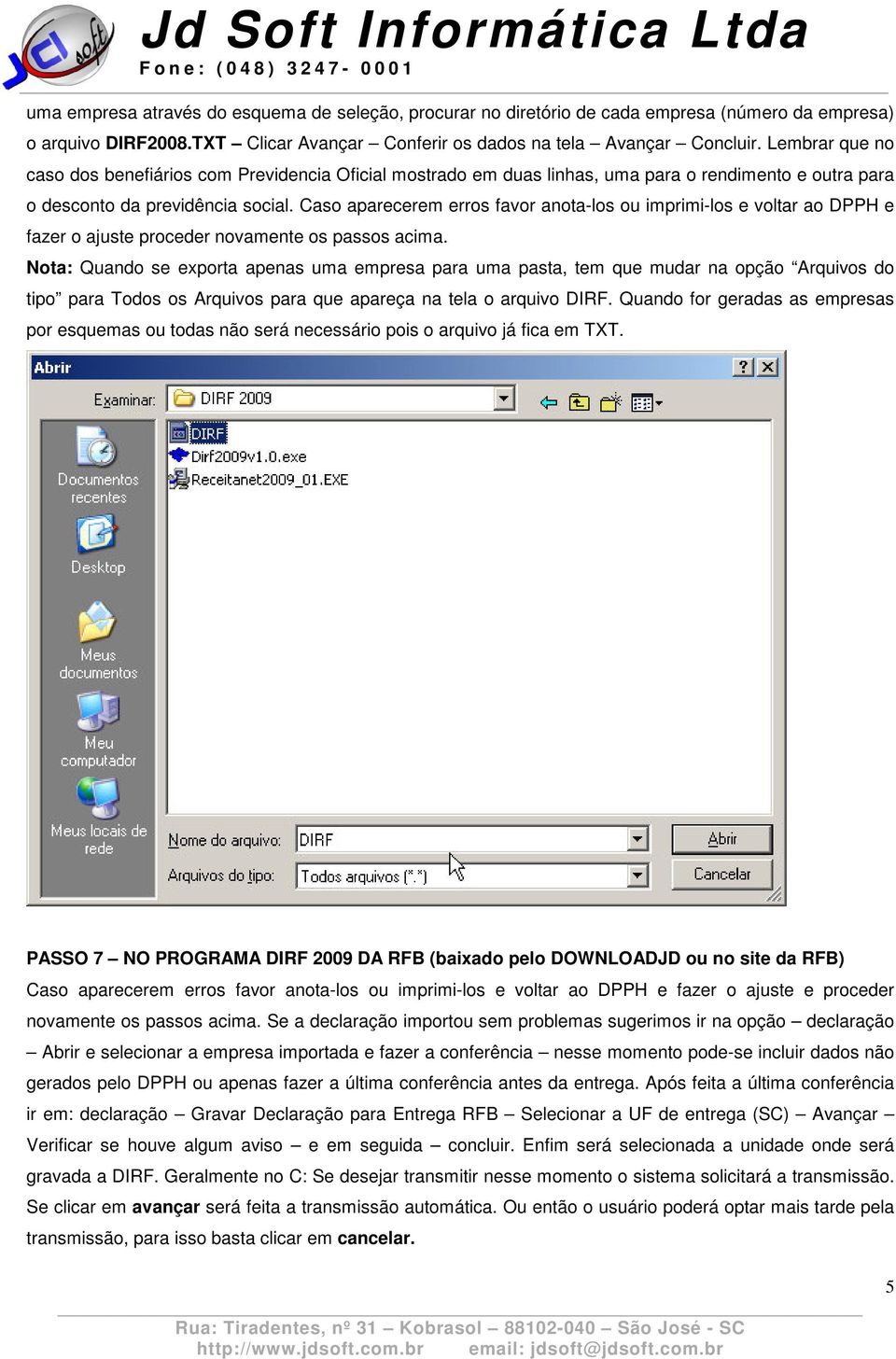 Caso aparecerem erros favor anota-los ou imprimi-los e voltar ao DPPH e fazer o ajuste proceder novamente os passos acima.