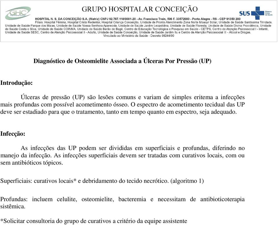 Infecção: As infecções das UP podem ser divididas em superficiais e profundas, diferindo no manejo da infecção.