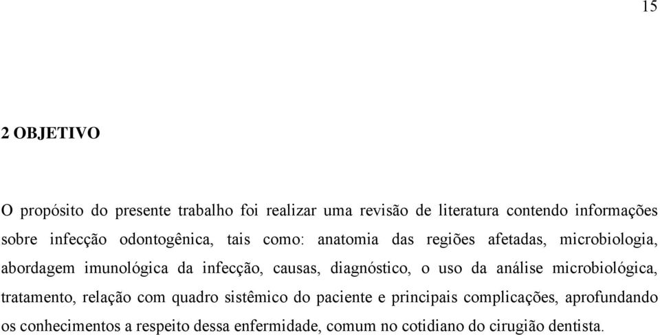 causas, diagnóstico, o uso da análise microbiológica, tratamento, relação com quadro sistêmico do paciente e